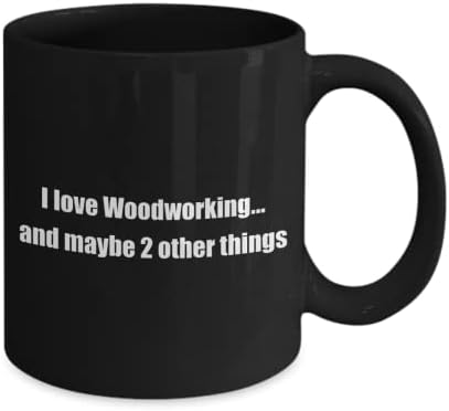 Funny Woodworking hobi klasična šolja za kafu: volim obradu drveta. i možda. Odličan poklon