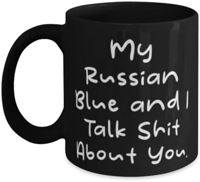 Moj ruski plavi i ja pričamo sranja o tebi. Šolja od 11oz 15oz, šolja za rusku plavu mačku, pokloni