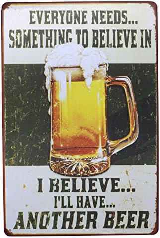 ARTCLUB svako treba nešto da vjeruju u vjerujem da ću imati još jedno pivo Metal Retro Limeni znak, zabava