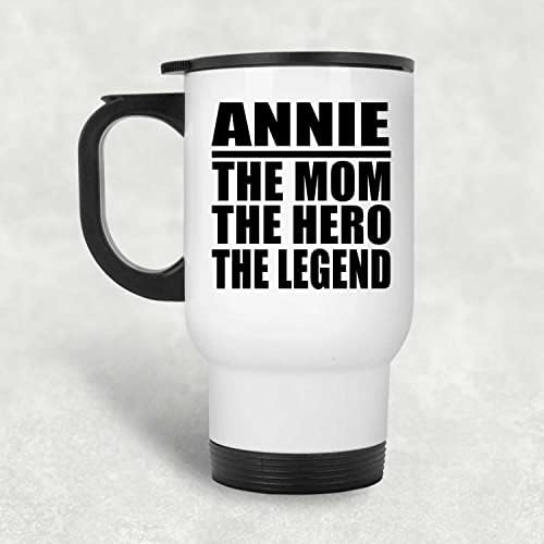 Dizajnirajte Annie The Mama The Hero The Legend, bijela putnička krigla 14oz nehrđajući čelik izolirani prevoz, pokloni za rođendan godišnjice Božićne Xmas Dan majki