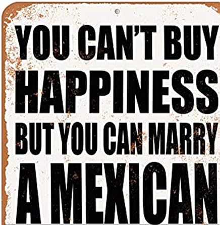 Tchpax 12x8 - Vintage Look Aluminijski metalni znak - inča - ne možete kupiti sreću, ali možete se udati za meksičke